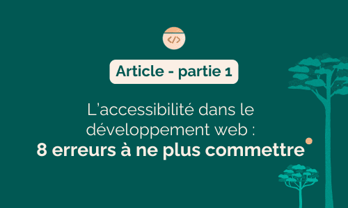 L’accessibilité dans le développement web : 8 erreurs à ne plus commettre