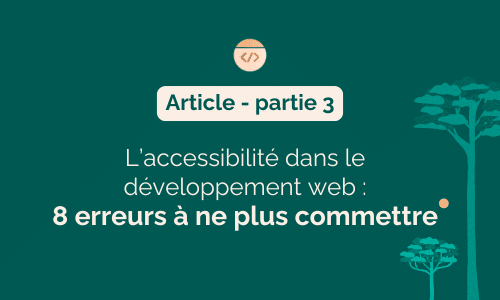 L’accessibilité dans le développement web : 8 erreurs à ne plus commettre